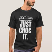 Croc -おもしろい Just Croc It Tシャツ (正面)