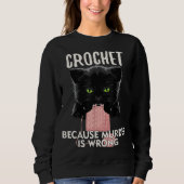 Crochet Because Murder is Wrong Funny Cat lover スウェットシャツ (正面)