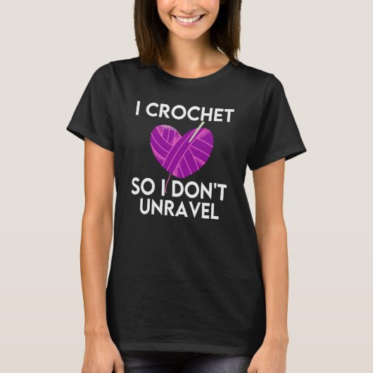 Crochet Crocheting Cool For Women Crocheter Unrave Tシャツ (正面)