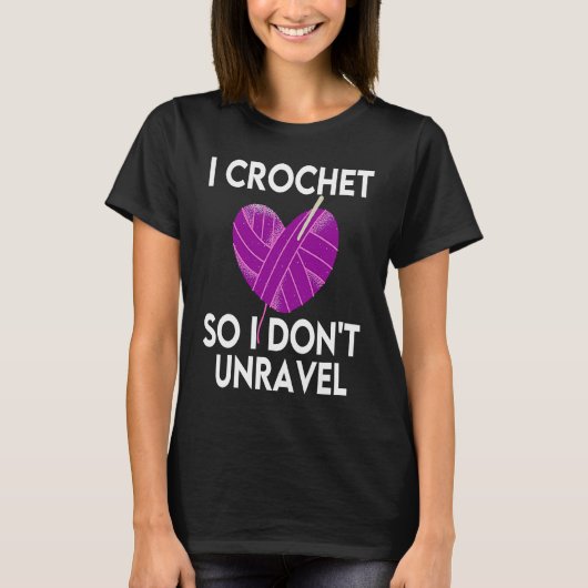 Crochet Crocheting Cool For Women Crocheter Unrave Tシャツ (正面)