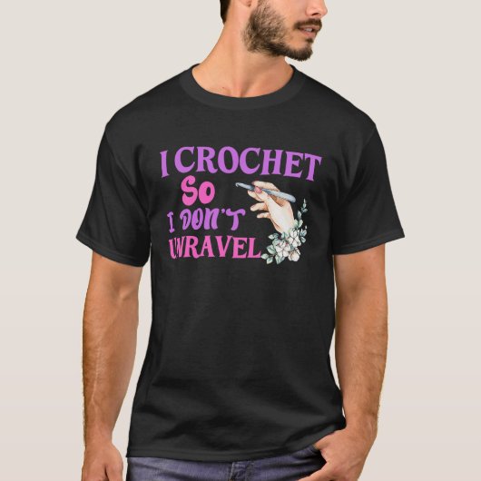 Crochet Crocheting Cool For Women Crocheter Unrave Tシャツ (正面)