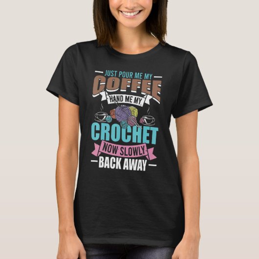 Crochet Hand Me My Coffee And Back Away Tシャツ (正面)