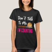 Crochet Knitting Don't Talk To Me I'm Counting Tシャツ (正面)