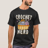 Crochet Nerd Crochet Hook Wool Mesh Needle Crochet Tシャツ (正面)