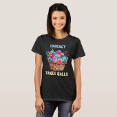 Crochet Takes Balls  Knitting Saying Slogan Quote  Tシャツ (正面フル)