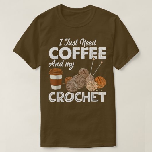 Crocheting私はコーヒーと私のクロシェのセウィンを必要とする Tシャツ (デザイン正面)