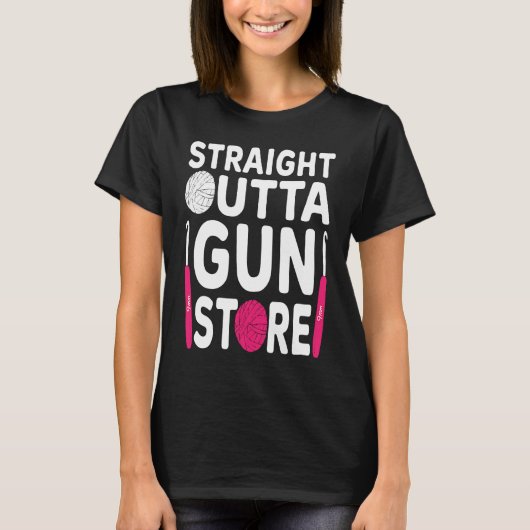 Crocheting  Crochet Straight outta gun store Tシャツ (正面)