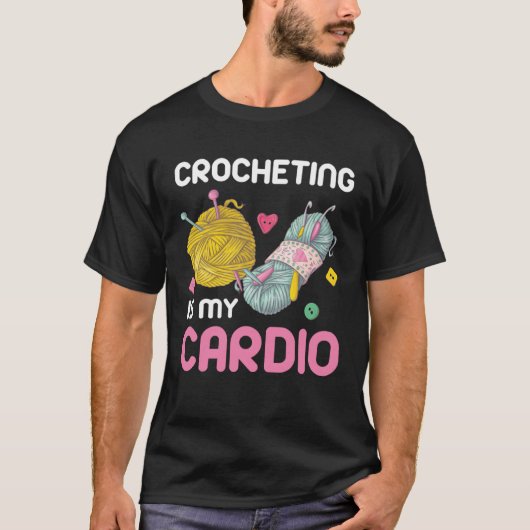 Crocheting Is My Cardio Quote Tシャツ (正面)