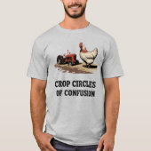 Crop Circles of Confusion | Funny Farmer Quote   Tシャツ (正面)