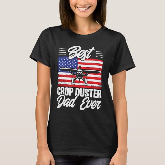 Crop Duster American Flag Best Crop Duster Dad Eve Tシャツ (正面)