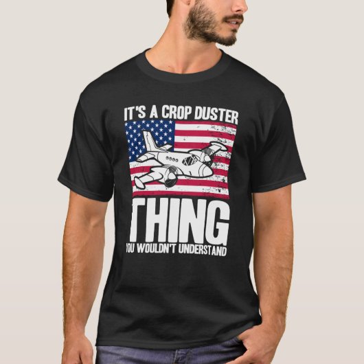 Crop Duster American Flag It's A Crop Duster Thing Tシャツ (正面)