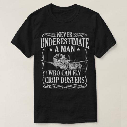 Crop Duster Pilot Fly Dusting Agricultural  Tシャツ (デザイン正面)