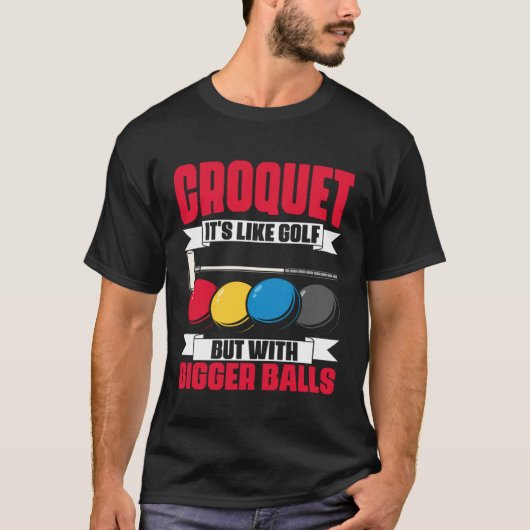 Croquet It s Like Golf  Croquet Player Croqueting  Tシャツ (正面)