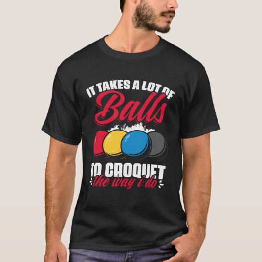 Croquet The Way I Do Croquet Player Croqueting Cr Tシャツ (正面)