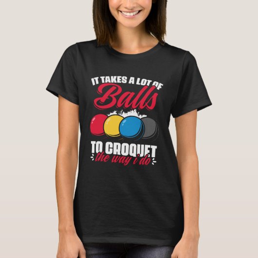 Croquet The Way I Do  Croquet Player Croqueting Cr Tシャツ (正面)