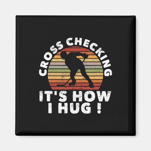 Cross Checking It's How I Hug Funny Ice Hockey Pla マグネット (正面)