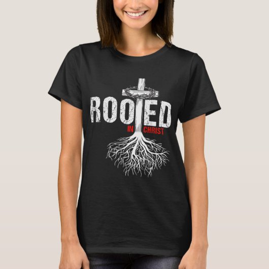 Cross Rooted In Christ Faith Christian Tシャツ (正面)