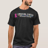 Crucial Catch Intercept Cancer  Tシャツ (正面)