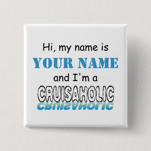 Cruisaholic (パーソナライズな) 缶バッジ (正面)