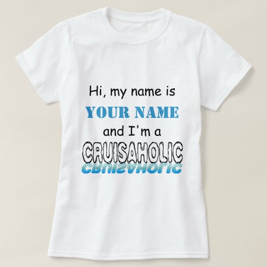Cruisaholic (パーソナライズな) tシャツ (デザイン正面)
