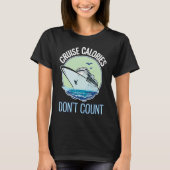 Cruise Calories Don't Count Funny Cruising Tシャツ (正面)
