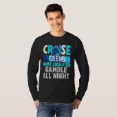 Cruise Crew Most Likely To Gamble All Night Tシャツ (正面フル)