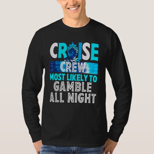 Cruise Crew Most Likely To Gamble All Night Tシャツ (正面)