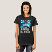 Cruise Crew Most Likely To Gamble All Night Tシャツ (正面フル)