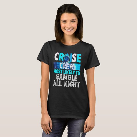 Cruise Crew Most Likely To Gamble All Night Tシャツ (正面フル)