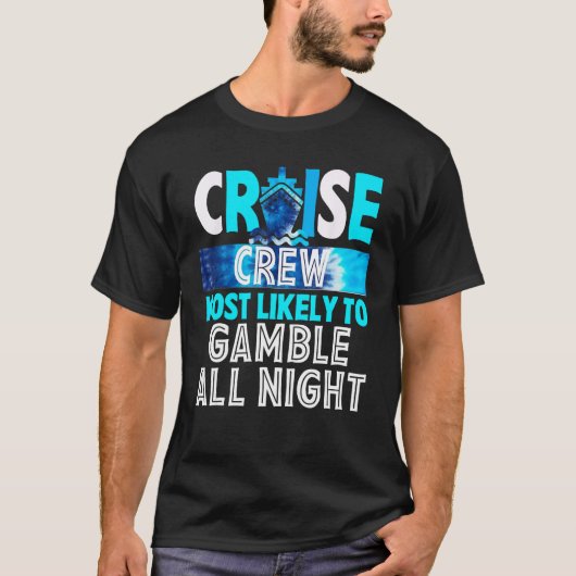 Cruise Crew Most Likely To Gamble All Night Tシャツ (正面)