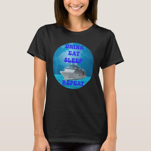 Cruise Drink Eat Sleep Repeat Cruising Funny Group Tシャツ (正面)