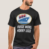 Cruise More Worry Less Perfect Cruise Vacation Des Tシャツ (正面)