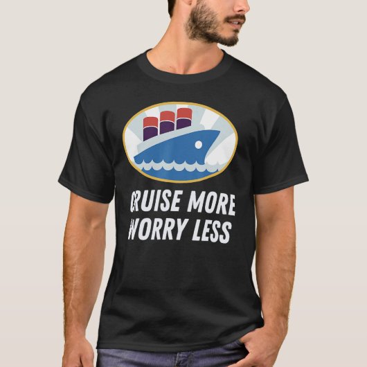 Cruise More Worry Less Perfect Cruise Vacation Des Tシャツ (正面)
