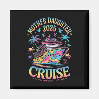 Cruise Mother Daughter Trip 2025 Funny Mom Daughte マグネット
