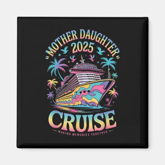 Cruise Mother Daughter Trip 2025 Funny Mom Daughte マグネット (正面)