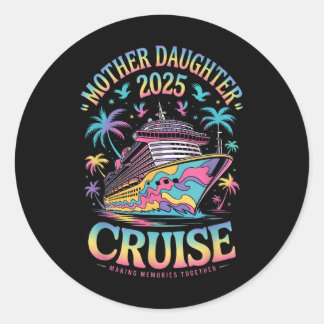 Cruise Mother Daughter Trip 2025 Funny Mom Daughte ラウンドシール