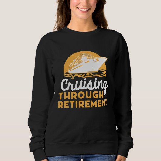 Cruise Retirement Men Women Cruising Ship Vacation スウェットシャツ (正面)