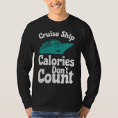 Cruise Ship Calories Don't Count Cruise Fun Design Tシャツ (正面)