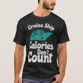 Cruise Ship Calories Don't Count Cruise Fun Design Tシャツ (正面)