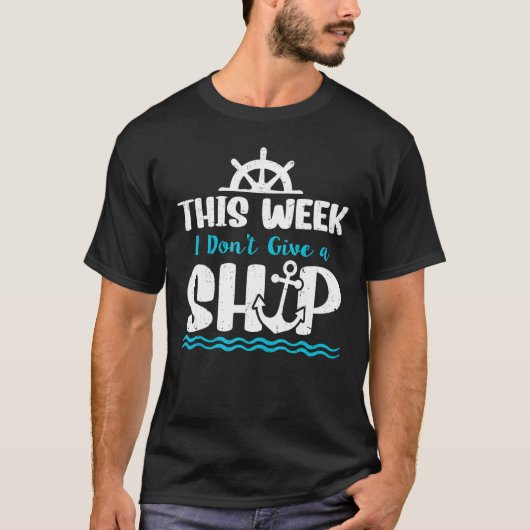 Cruise Ship Quote This Week I Don t Give A Ship Tシャツ (正面)