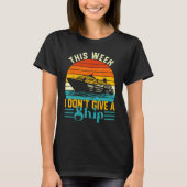 Cruise Trip Vacation This Week I Don t Give A Ship Tシャツ (正面)