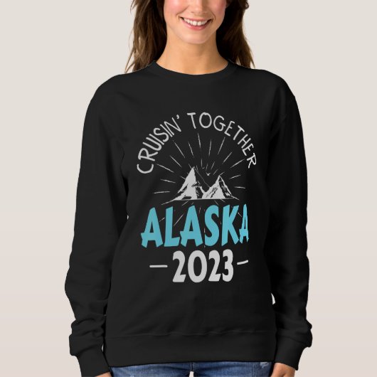 Cruisin' Together Alaska Cruise 2023 Matching Fami スウェットシャツ (正面)