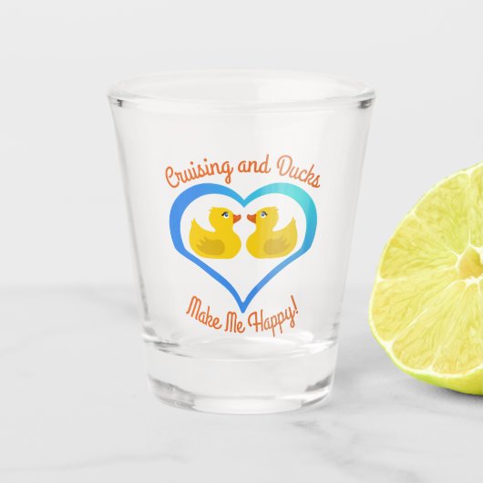Cruising and Ducks Make Me Happy-Cruise ショットグラス (正面)