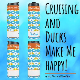 Cruising and Ducks Make Me Happy Custom Vacation  タンブラー