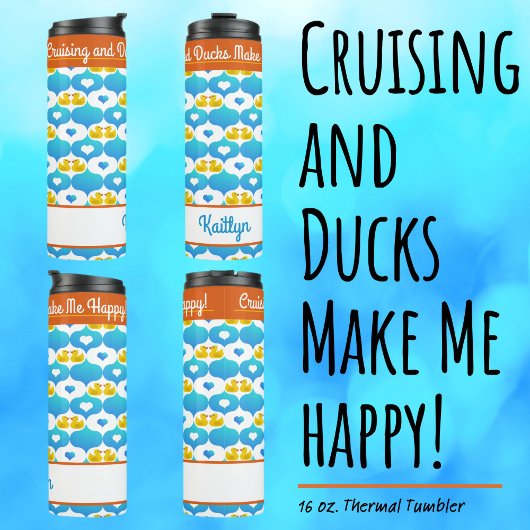 Cruising and Ducks Make Me Happy Custom Vacation  タンブラー