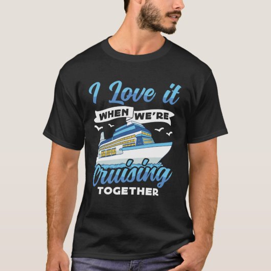 Cruising Boat I love it when we re Cruising Cruise Tシャツ (正面)