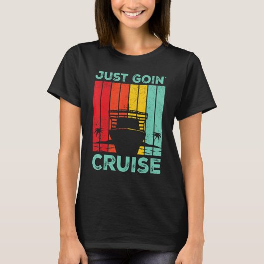 Cruising Cruise Ship Retro Just Goin Cruise Tシャツ (正面)