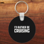 Cruising Cruise Vacation Boating I'd Rather Be Cru キーホルダー (正面)