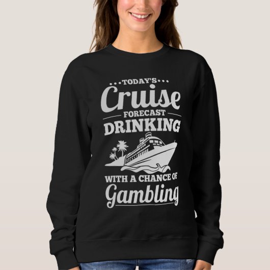 Cruising Forecast Drinking With A Chance Of Gambli スウェットシャツ (正面)
