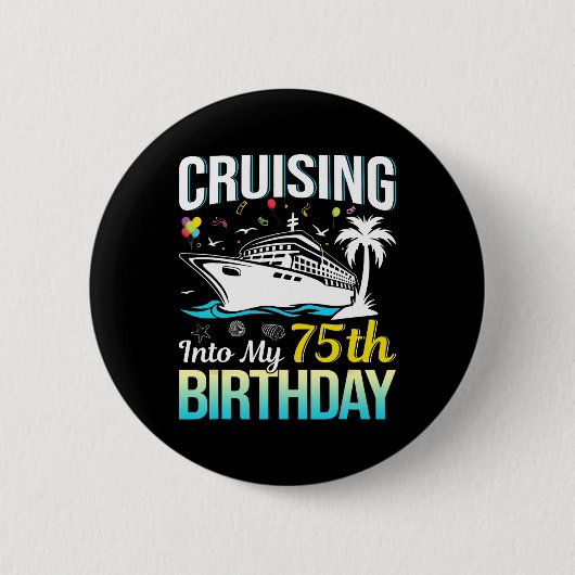 Cruising Into My 75th Birthday 75 Year Old Birthda 缶バッジ (正面)